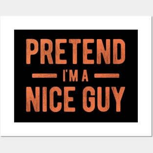 Pretend I'm a Nice Guy Posters and Art